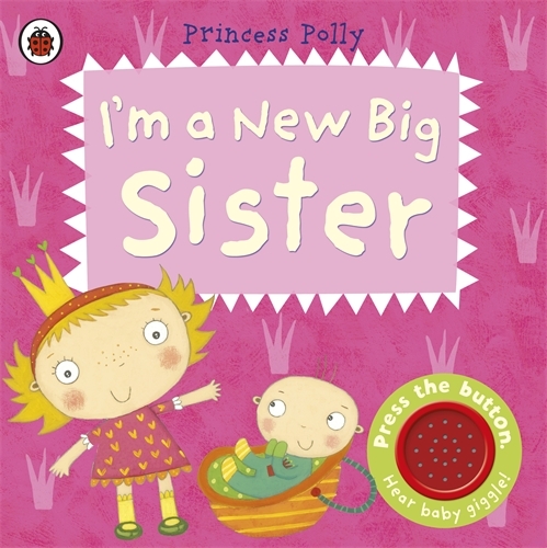 Book cover of I'm a New Big Sister: A Princess Polly book