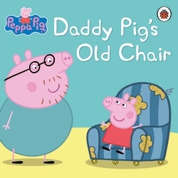 Book cover of Peppa Pig: Daddy Pig's Old Chair by Peppa Pig