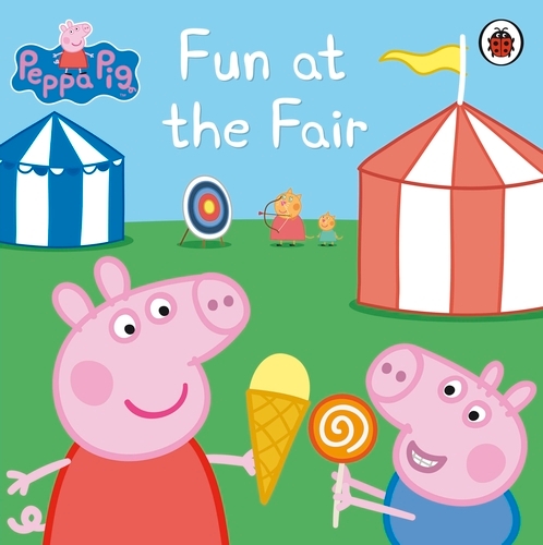Book cover of Peppa Pig: Fun at the Fair by Peppa Pig