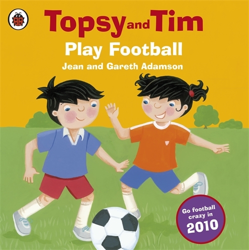 Book cover of Topsy and Tim: Play Football by Jean Adamson