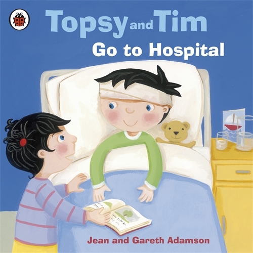 Book cover of Topsy and Tim: Go to Hospital by Jean Adamson