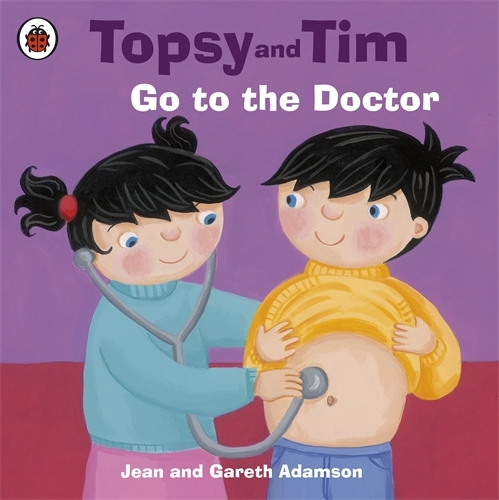 Book cover of Topsy and Tim: Go to the Doctor by Jean Adamson, Gareth Adamson