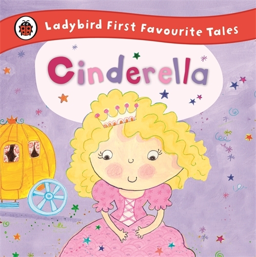 Book cover of Cinderella: Ladybird First Favourite Tales
