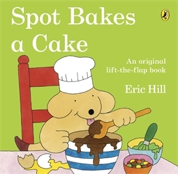 Book cover of Spot Bakes A Cake by Eric Hill