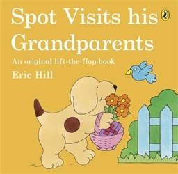 Book cover of Spot Visits His Grandparents by Eric Hill