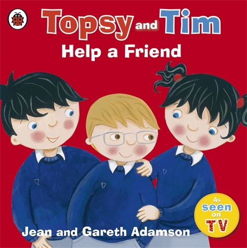 Book cover of Topsy and Tim: Help a Friend by Jean Adamson, Gareth Adamson