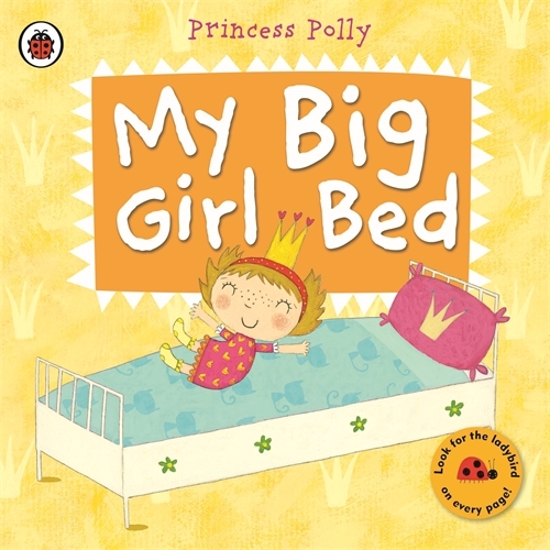 Book cover of My Big Girl Bed: A Princess Polly book by Amanda Li