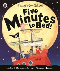Book cover of Five Minutes to Bed! A Ladybird Skullabones Island picture book by Richard Dungworth