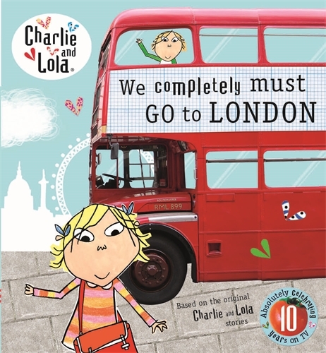 Book cover of Charlie and Lola: We Completely Must Go to London