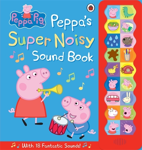 Book cover of Peppa Pig: Peppa's Super Noisy Sound Book by Peppa Pig