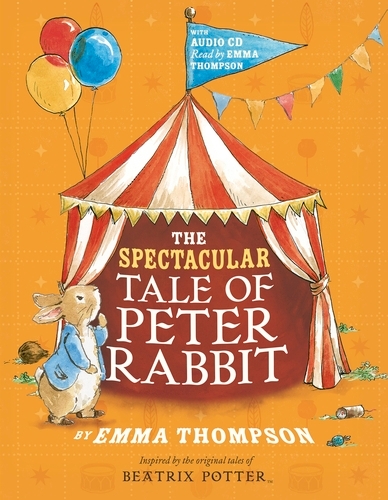 Book cover of The Spectacular Tale of Peter Rabbit by Emma Thompson