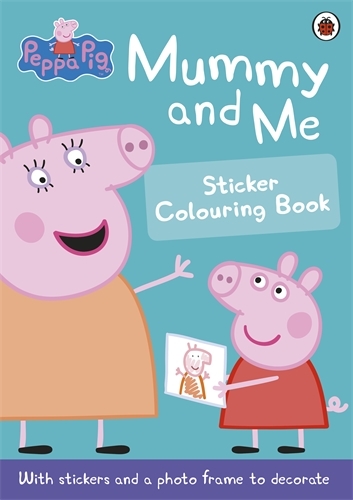 Book cover of Peppa Pig: Mummy and Me Sticker Colouring Book by Peppa Pig