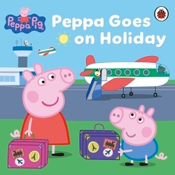 Book cover of Peppa Pig: Peppa Goes on Holiday by Peppa Pig