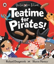 Book cover of Teatime for Pirates!: A Ladybird Skullabones Island picture book by Richard Dungworth