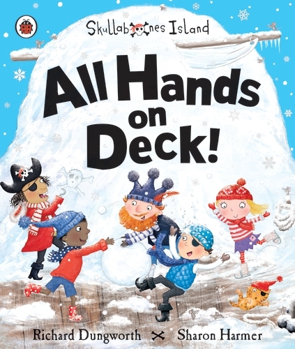 Book cover of All Hands on Deck!: A Ladybird Skullabones Island picture book by Richard Dungworth