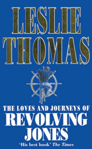 Book cover of The Loves And Journeys Of Revolving Jones by Leslie Thomas