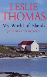 Book cover of My World Of Islands by Leslie Thomas