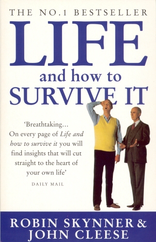 Book cover of Life And How To Survive It by Robin Skynner, John Cleese