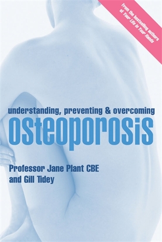 Book cover of Understanding, Preventing and Overcoming Osteoporosis by Jane Plant, Gillian Tidey