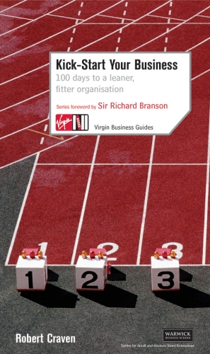 Book cover of Kick-Start Your Business: 100 Days to a Leaner, Fitter Organisation by Robert Craven