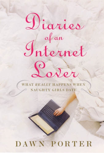 Book cover of Diaries Of An Internet Lover by Dawn Porter