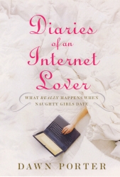 Book cover of Diaries Of An Internet Lover by Dawn Porter