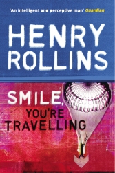 Book cover of Smile, You're Travelling by Henry Rollins
