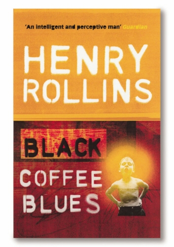 Book cover of Black Coffee Blues by Henry Rollins