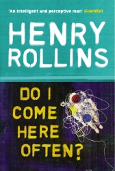 Book cover of Do I Come Here Often? by Henry Rollins