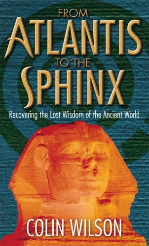 Book cover of From Atlantis To The Sphinx by Colin Wilson