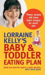 Book cover of Lorraine Kelly's Baby and Toddler Eating Plan by Lorraine Kelly, Anita Bean