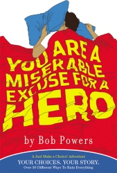 Book cover of You Are a Miserable Excuse for a Hero by Bob Powers