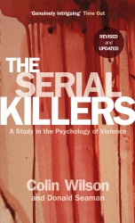 Book cover of The Serial Killers by Colin Wilson, Donald Seaman