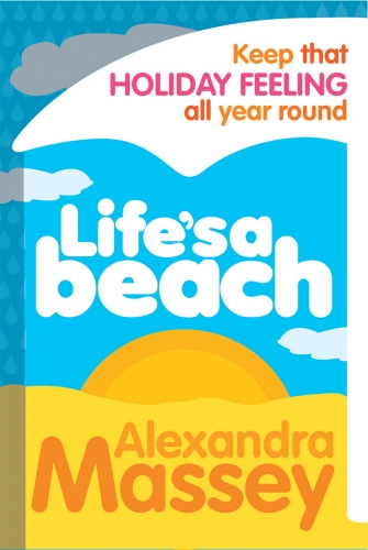 Book cover of Life's A Beach by Alexandra Massey