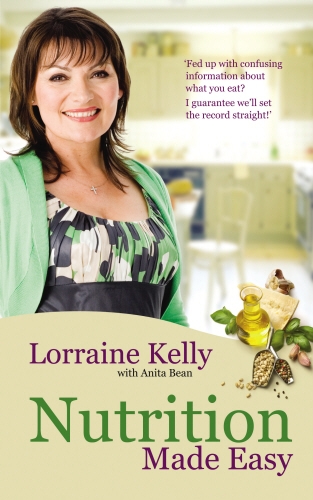 Book cover of Lorraine Kelly's Nutrition Made Easy by Lorraine Kelly, Anita Bean