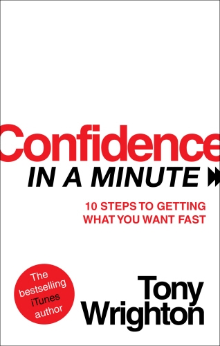 Book cover of Confidence in a Minute by Tony Wrighton
