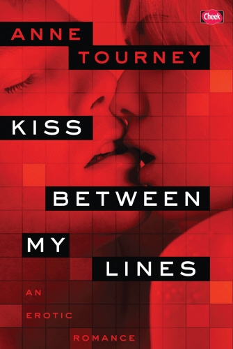 Book cover of Kiss Between My Lines by Anne Tourney