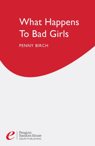 Book cover of What Happens to Bad Girls by Penny Birch