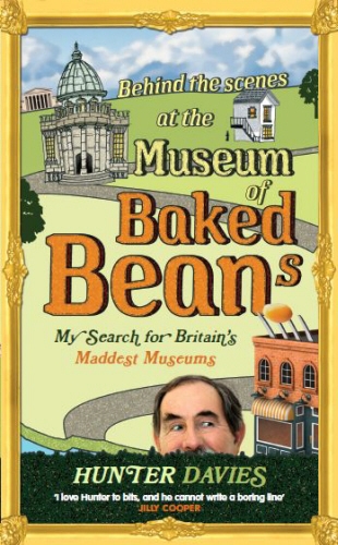 Book cover of Behind the Scenes at the Museum of Baked Beans by Hunter Davies