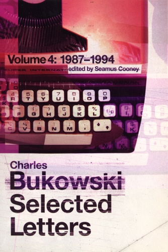 Book cover of Selected Letters Volume 4: 1987 - 1994 by Charles Bukowski
