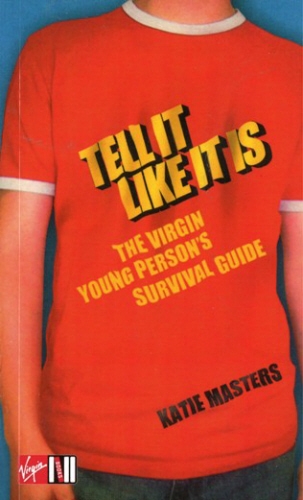 Book cover of Tell It like It Is: The Virgin young person's survival guide by Katie Masters