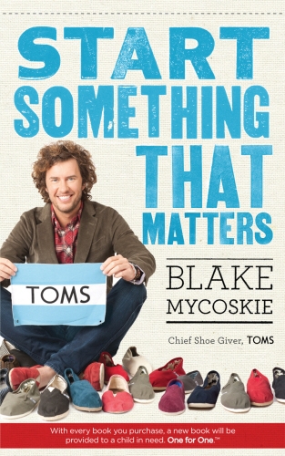Book cover of Start Something That Matters by Blake Mycoskie