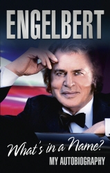 Book cover of Engelbert - What's In A Name? by Engelbert Humperdinck