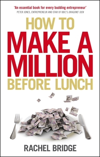 Book cover of How to Make a Million Before Lunch by Rachel Bridge