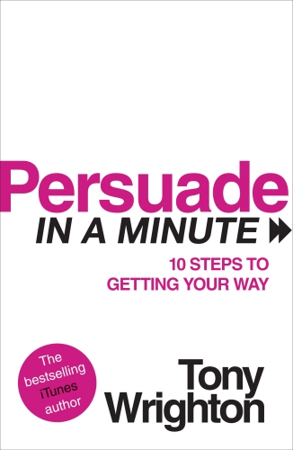 Book cover of Persuade in a Minute by Tony Wrighton