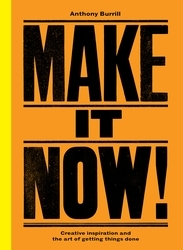 Book cover of Make It Now! by Anthony Burrill