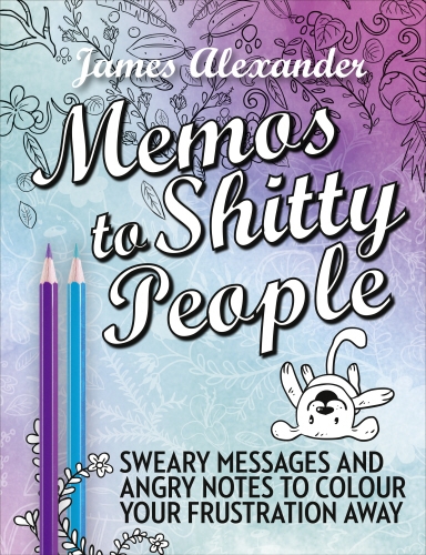 Book cover of Memos to Shitty People: A Delightful & Vulgar Adult Coloring Book by James Alexander