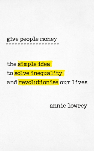 Book cover of Give People Money by Annie Lowrey