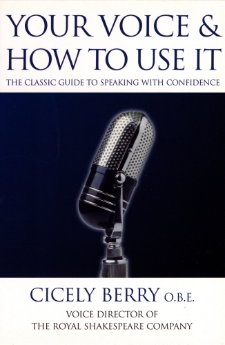 Book cover of Your Voice and How to Use it by Cicely Berry