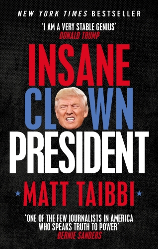 Book cover of Insane Clown President by Matt Taibbi